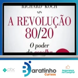 A Revolução 80/20: O Poder da Escolha - Richard Koch