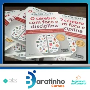 O Cérebro Com Foco e Disciplina - Renato Alves