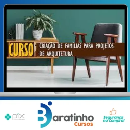 Revit: Criação de Famílias para Projetos de Arquitetura - Cursos Construir