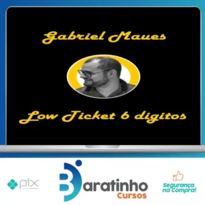 Low Ticket de 6 Digitos - Gabriel Maues