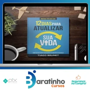 12 Dias para Atualizar sua Vida - Tiago Brunet