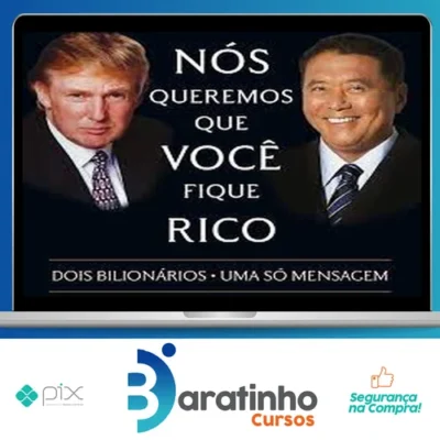 Nós Queremos Que Voce Fique Rico - Robert Kiyosaki, Donald Trump
