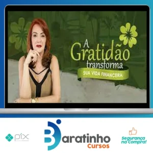 A Gratidão Transforma sua Vida Financeira - Marcia Luz