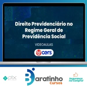 Curso de Prática Forense em Direito Previdenciário no Regime Geral de Previdência Social - CERS