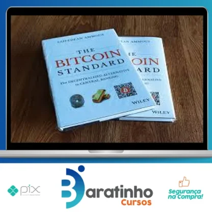 The Bitcoin Standard: The Decentralized Alternative to Central Banking - Saifedean Ammous [Inglês]