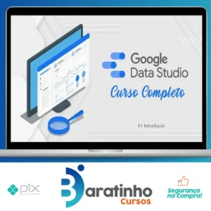 Curso de Data Studio: Construindo Dashboards Profissionais - Guilherme Teixeira