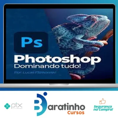 Photoshop: Dominando tudo - Lucas Flizikowski