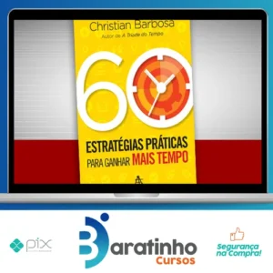 60 Estratégias Práticas para Ganhar Mais Tempo - Christian Barbosa