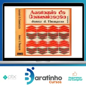 A Anatomia da Comunicação - James J Thompson