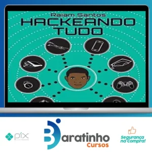 Hackeando Tudo - Raiam Santos