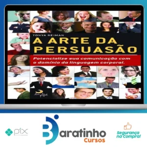 A Arte da Persuasão: Pontecialize sua Comunicação com o Domínio da Linguagem Corporal - Tonya Reiman