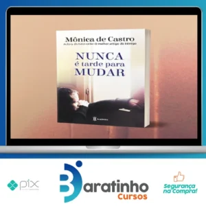 Nunca é Tarde para Mudar - Mônica de Castro
