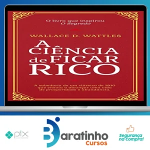 A Ciência de Ficar Rico - Wallace D Wattles
