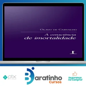 A Consciência de Imortalidade - Olavo de Carvalho