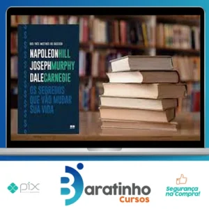 Os Segredos que Vão Mudar Sua Vida - Dale Carnegie, Napoleon Hill e Joseph Murphy