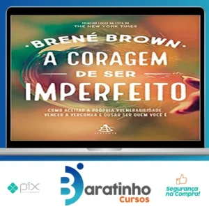 A Coragem de Ser Imperfeito - Brene Brown