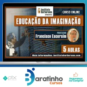 A Educação da Imaginação - Francisco Escorsim