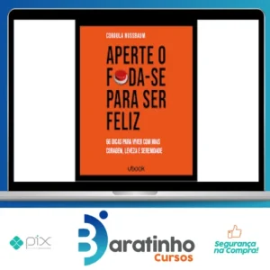 Ubook: Aperte O Foda-se Para Ser Feliz 66 Dicas Para Viver Com Mais Coragem, Leveza E Serenidade - Cordula Nussbaum