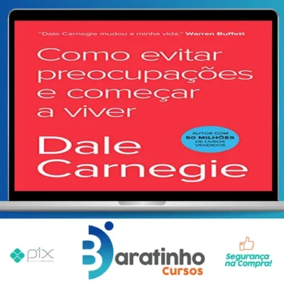 Como Parar de Se Preocupar e Começar a Viver - Dale Carnegie