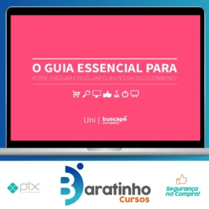 O Guia Essencial Para Reter Engajar e Fidelizar Clientes Em Seu Ecommerce - Buscapé Company
