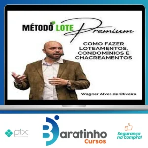 Método Lote Premium Como Fazer Loteamentos, Condomínios e Chacreamentos - Wagner Alves