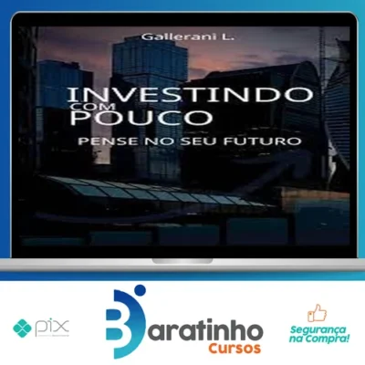 Investindo Com Pouco - Luiz Gallerani