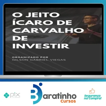O Jeito Ícaro de Carvalho de Investir - Gilson Gabriel Viegas