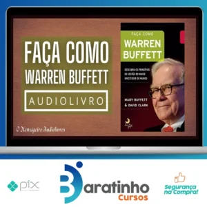 Faça Como Warren Buffet: Descubra Os Princípios de Gestão do Maior Investidor do Mundo - Mary Buffett