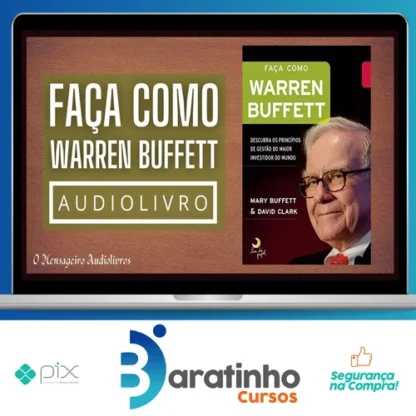 Faça Como Warren Buffet: Descubra Os Princípios de Gestão do Maior Investidor do Mundo - Mary Buffett