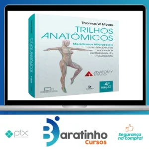 Trilhos Anatômicos 3ª edição - Thomas W. Myers