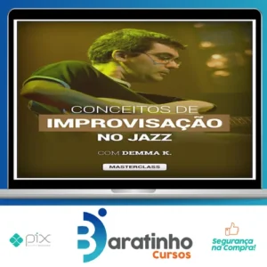 Masterclass Conceitos de Improvisação no Jazz - Demma K