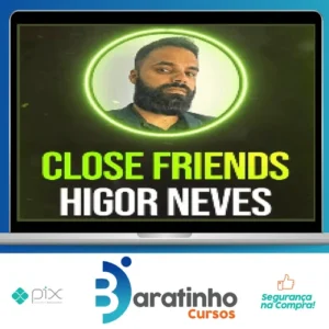 Close Friends - Higor Neves