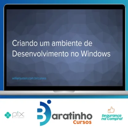 Curso Criando um Ambiente de Desenvolvimento no Windows - Willian Justen