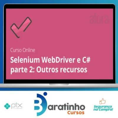 Alura: Selenium Webdriver e C# Parte 2, Outros Recursos - Daniel Portugal
