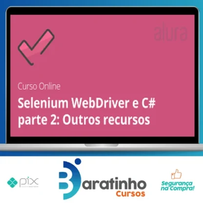 Alura: Selenium Webdriver e C# Parte 2, Outros Recursos - Daniel Portugal