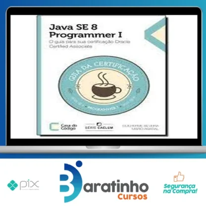 Java Se 7 Programmer | O Guia Para Sua Certificação Oracle Certified Associate - Casa do Código