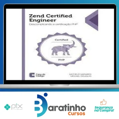 Zend Certified Engineer: Descomplicando a Certificação Php - Editora Casa do Código