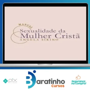 Manual Sexualidade da Mulher Cristã 2.0 - Ângela Sirino