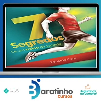 7 Segredos de Um Treino de Sucesso - Eduardo Cury