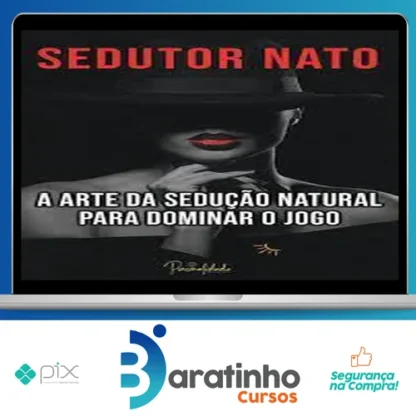 A Arte da Sedução Natural - Sedutor Nato