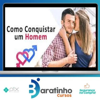 Como Conquistar Um Homem: Mulher de Alto Nível - Gabriel Melo