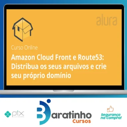 Amazon Cloud Front e Route53 Distribua os Seus Arquivos e Crie seu Próprio Domínio - Alura