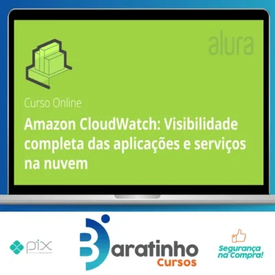 Amazon Cloudwatch Visibilidade Completa Das Aplicações e Serviços Na Nuvem - Alura
