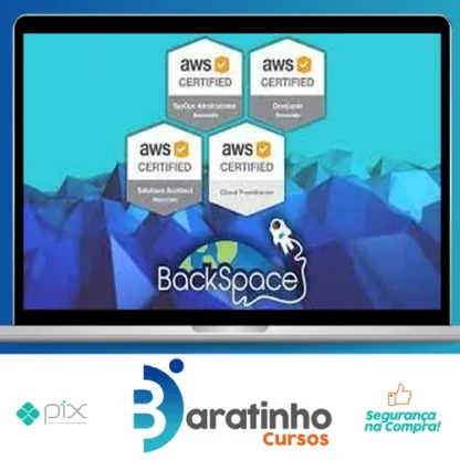 Amazon Web Services (AWS) Certified 4 Certifications! - BackSpace Academy [INGLÊS]