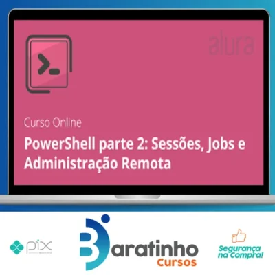PowerShell II: Sessões, Jobs e Administração Remota - Alura