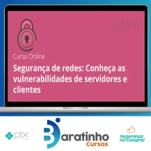 Segurança de Redes: Vulnerabilidades em Clientes e Servidores - Alura