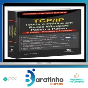 TCP IP: Teoria e Pratica em Redes Windows - Julio Battisti