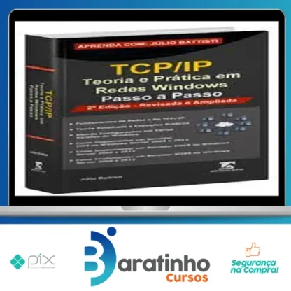 TCP IP: Teoria e Pratica em Redes Windows - Julio Battisti