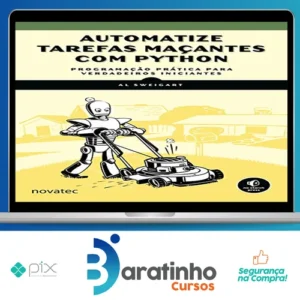 Automatize Tarefas Maçantes Com Python: Programação Prática Para Verdadeiros Iniciantes - Novatec