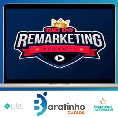 Rei Do Remarketing - Micha Menezes